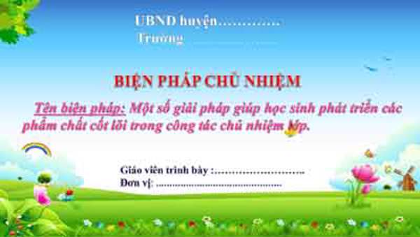 Một số giải pháp giúp học sinh phát triển các phẩm chất cốt lõi trong công tác chủ nhiệm lớp.