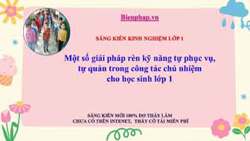 Một số giải pháp rèn kỹ năng tự phục vụ, tự quản trong công tác chủ nhiệm cho học sinh lớp 1
