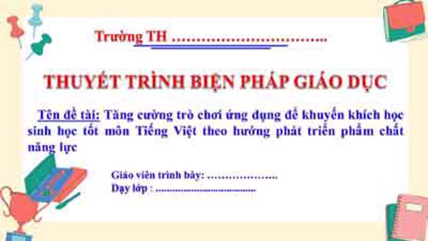 Tăng cường trò chơi ứng dụng để khuyến khích học sinh học tốt môn Tiếng Việt theo hướng phát triển phẩm chất năng lực