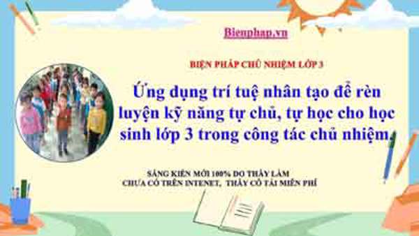Ứng dụng Trí tuệ nhân tạo để rèn luyện kỹ năng tự chủ, tự học cho học sinh Lớp 3 trong công tác chủ nhiệm.