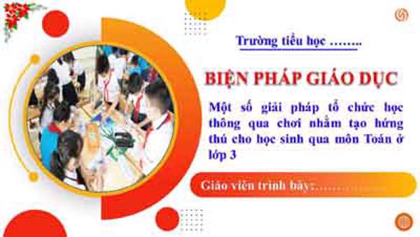 Một số giải pháp tổ chức học thông qua chơi nhăm tạo hứng thú cho học sinh qua môn Toán ở lớp 3