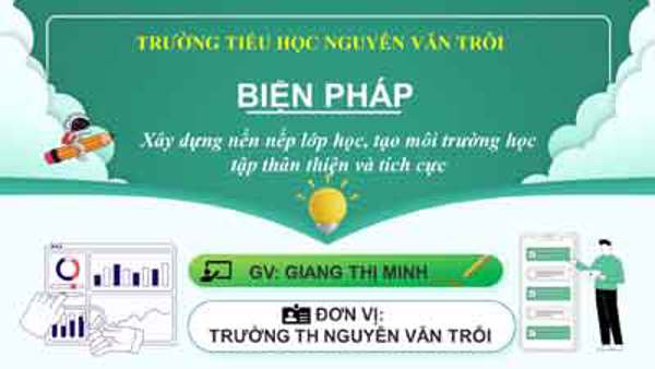 Xây dựng nền nếp lớp học, tạo môi trường học tập thân thiện và tích cực
