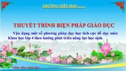 Vận dụng một số phương pháp dạy học tích cực để dạy môn Khoa học lớp 4 theo hướng phát triển năng lực học sinh
