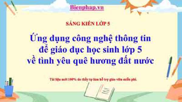 Ứng dụng CNTT để giáo dục học sinh lớp 5 về tình yêu quê hương đất nước