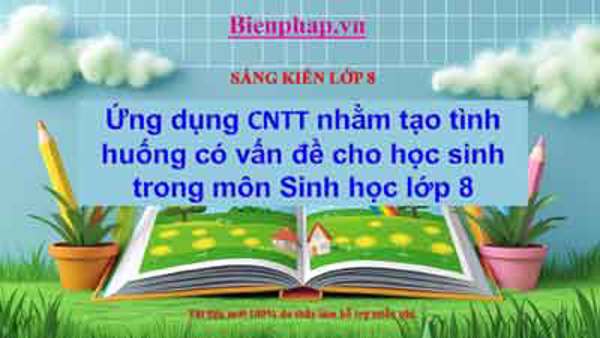 Ứng dụng CNTT nhằm tạo tình huống có vấn đề cho học sinh trong môn Sinh học lớp 8