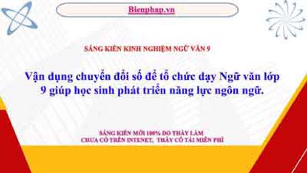 Vận dụng chuyển đổi số để tổ chức dạy Ngữ văn lớp 9 giúp học sinh phát triển năng lực ngôn ngữ.