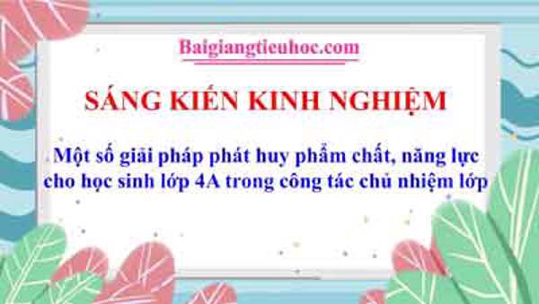 Một số giải pháp phát huy phẩm chất, năng lực cho học sinh lớp 4 trong công tác chủ nhiệm lớp