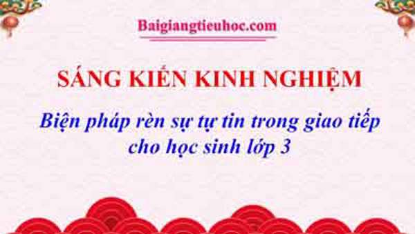 SKKN Biện pháp rèn sự tự tin trong giao tiếp cho học sinh lớp 3